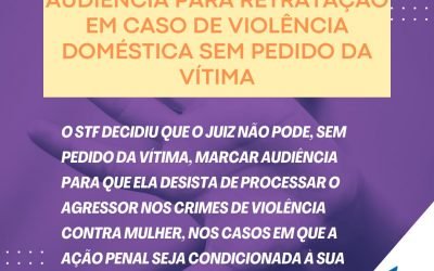Lei Maria da Penha – Audiência de retratação sem pedido de vítima